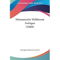 Monumenta Welforum Antiqua (1869) (Latin Edition) Monumenta Welforum Antiqua (1869) (Latin Edition) Paperback