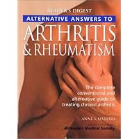 Alternative Answers to Arthritis & Rheumatism: The Complete Conventional and Alternative Guide to TreatingChronic Arthritis (How It Works) Alternative Answers to Arthritis & Rheumatism: The Complete Conventional and Alternative Guide to TreatingChronic Arthritis (How It Works) Hardcover