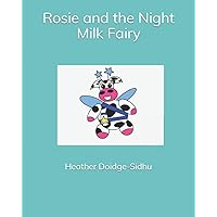 Rosie and the Night Milk Fairy Rosie and the Night Milk Fairy Paperback Kindle