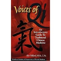 Voices of Qi - An Introductory Guide to Traditional Chinese Medicine Voices of Qi - An Introductory Guide to Traditional Chinese Medicine Paperback