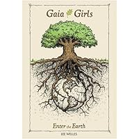 Gaia Girls: Enter The Earth Gaia Girls: Enter The Earth Hardcover Kindle Paperback