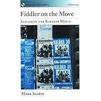 Fiddler on the Move: Exploring the Klezmer World (American Musicspheres) Fiddler on the Move: Exploring the Klezmer World (American Musicspheres) Hardcover Kindle Paperback