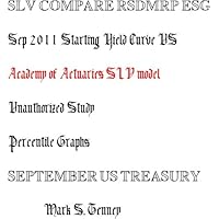 Study of Academy of Actuaries SLV compared to RS-DMRP Sep 2011 Start Date (Study of Academy of Actuaries SLV Model Book 2) Study of Academy of Actuaries SLV compared to RS-DMRP Sep 2011 Start Date (Study of Academy of Actuaries SLV Model Book 2) Kindle
