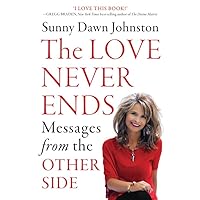 The Love Never Ends: Messages from the Other Side The Love Never Ends: Messages from the Other Side Paperback Audible Audiobook Kindle