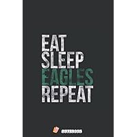 Eat Sleep Eagles Repeat Football Fan QA301 Weekly Notebook: ( 6x 9, 120 Pages ) Wide Ruled Paper Notebook Journal. Wide Lined Workbook for Girls, Boys, Kids, Teens and Students