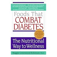 Foods That Combat Diabetes: The Nutritional Way to Wellness Foods That Combat Diabetes: The Nutritional Way to Wellness Mass Market Paperback Kindle Paperback