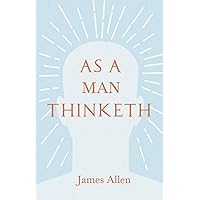 As a Man Thinketh: With an Essay from Within You is the Power by Henry Thomas Hamblin