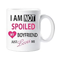 Spoiled Boyfriend Mug I'm Not Spoiled My Boyfriend Just Loves Me Girlfriend Friend Gift Present Mug Gift Idea for Him and Her, 9 Styles Available