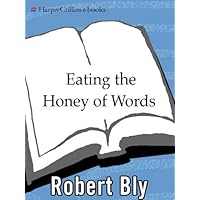 Eating the Honey of Words: New and Selected Poems Eating the Honey of Words: New and Selected Poems Kindle Paperback Hardcover