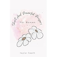 Short And Powerful Prayers: For Women Short And Powerful Prayers: For Women Paperback
