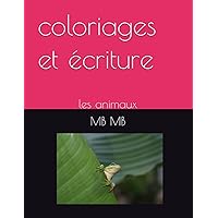 coloriages et ecriture: les animaux (French Edition)