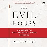 The Evil Hours: A Biography of Post-Traumatic Stress Disorder The Evil Hours: A Biography of Post-Traumatic Stress Disorder Paperback Kindle Audible Audiobook Hardcover Audio CD