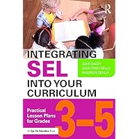 Integrating SEL into Your Curriculum: Practical Lesson Plans for Grades 3–5 Integrating SEL into Your Curriculum: Practical Lesson Plans for Grades 3–5 Kindle Hardcover Paperback