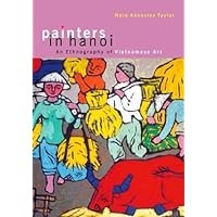 Painters in Hanoi: An Ethnography of Vietnamese Art Painters in Hanoi: An Ethnography of Vietnamese Art Hardcover Paperback Mass Market Paperback