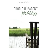 Prodigal Parent Process Prodigal Parent Process Paperback Kindle
