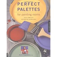 Perfect Palettes for Painting Rooms: Plus Complete Decorating Guidelines Perfect Palettes for Painting Rooms: Plus Complete Decorating Guidelines Paperback