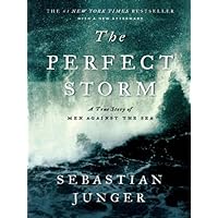 The Perfect Storm: A True Story of Men Against the Sea The Perfect Storm: A True Story of Men Against the Sea Kindle Hardcover Audible Audiobook Mass Market Paperback Audio CD Paperback