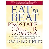 Eat to Beat Prostate Cancer Cookbook Eat to Beat Prostate Cancer Cookbook Paperback
