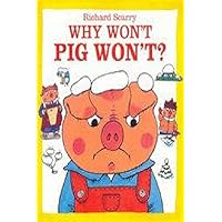 Richard Scarry's Pig Will and Pig Won't Richard Scarry's Pig Will and Pig Won't Paperback Kindle Hardcover