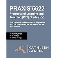 Praxis® 5622 Principles of Learning and Teaching (PLT) Grades K-6: How to pass the Praxis® PLT by using NavaED test prep, proven strategies, and relevant practice test questions. Praxis® 5622 Principles of Learning and Teaching (PLT) Grades K-6: How to pass the Praxis® PLT by using NavaED test prep, proven strategies, and relevant practice test questions. Paperback