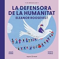 La defensora de la humanitat: Eleanor Roosevelt La defensora de la humanitat: Eleanor Roosevelt Hardcover Kindle