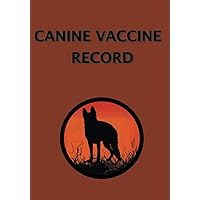 Canine Vaccine Record: Complete Dog Vaccination & Health Log Book