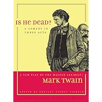 Is He Dead?: A Comedy in Three Acts (Jumping Frogs: Undiscovered, Rediscovered, and Celebrated Writings of Mark Twain) (Volume 1) Is He Dead?: A Comedy in Three Acts (Jumping Frogs: Undiscovered, Rediscovered, and Celebrated Writings of Mark Twain) (Volume 1) Paperback Hardcover
