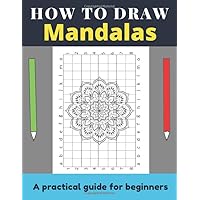 How to draw Mandalas: A practical guide for beginners