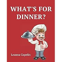 WHAT'S FOR DINNER: Create your own cookbook and pass it on to the next generation of cooks in your family. makes the perfect birthday or holiday gift for friends or family who love to cook. WHAT'S FOR DINNER: Create your own cookbook and pass it on to the next generation of cooks in your family. makes the perfect birthday or holiday gift for friends or family who love to cook. Paperback