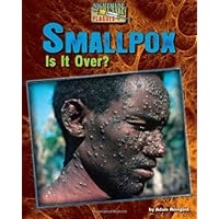 Smallpox: Is It Over? (Nightmare Plagues) Smallpox: Is It Over? (Nightmare Plagues) Library Binding