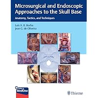 Microsurgical and Endoscopic Approaches to the Skull Base: Anatomy, Tactics, and Techniques Microsurgical and Endoscopic Approaches to the Skull Base: Anatomy, Tactics, and Techniques Kindle Hardcover