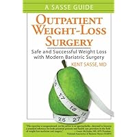 Outpatient Weight-Loss Surgery: Safe and Successful Weight Loss with Modern Bariatric Surgery Outpatient Weight-Loss Surgery: Safe and Successful Weight Loss with Modern Bariatric Surgery Kindle Paperback