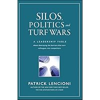 Silos, Politics and Turf Wars: A Leadership Fable About Destroying the Barriers That Turn Colleagues Into Competitors (J-B Lencioni Series) Silos, Politics and Turf Wars: A Leadership Fable About Destroying the Barriers That Turn Colleagues Into Competitors (J-B Lencioni Series) Audible Audiobook Hardcover Kindle Paperback Audio CD