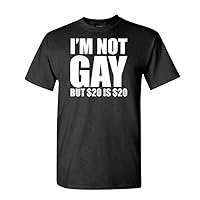 I'm NOT Gay BUT $20 is $20 - Funny Joke Gag - Mens Cotton T-Shirt