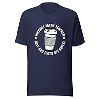 Math Teacher Shirt – Quote “Instant Math Teacher Shirt Just Add Coffee” - Best Gift Idea Teacher Appreciation Day