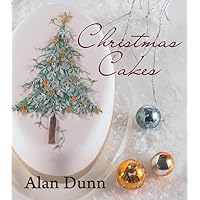 Alan Dunn's Christmas Cakes Alan Dunn's Christmas Cakes Hardcover Paperback