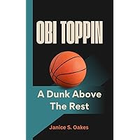 OBI TOPPIN: A Dunk Above The Rest OBI TOPPIN: A Dunk Above The Rest Kindle Paperback