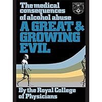 A Great and Growing Evil?: The Medical Effects of Alcohol A Great and Growing Evil?: The Medical Effects of Alcohol Kindle Hardcover Paperback