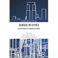 Senses in Cities: Experiences of Urban Settings (Routledge Advances in Sociology Book 234) Senses in Cities: Experiences of Urban Settings (Routledge Advances in Sociology Book 234) Kindle Hardcover Paperback