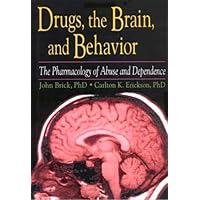 Drugs, the Brain, and Behavior: The Pharmacology of Abuse and Dependence Drugs, the Brain, and Behavior: The Pharmacology of Abuse and Dependence Paperback Hardcover