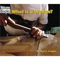 What Is a Wedge? (Welcome Books: Simple Machines) What Is a Wedge? (Welcome Books: Simple Machines) Library Binding Paperback
