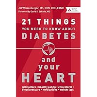 21 Things You Need to Know About Diabetes and Your Heart 21 Things You Need to Know About Diabetes and Your Heart Paperback