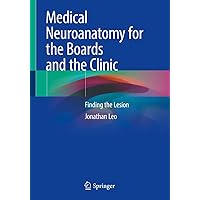 Medical Neuroanatomy for the Boards and the Clinic: Finding the Lesion Medical Neuroanatomy for the Boards and the Clinic: Finding the Lesion Kindle Paperback