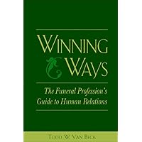 Winning Ways: The Funeral Profession's Guide to Human Relations Winning Ways: The Funeral Profession's Guide to Human Relations Paperback