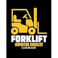 Forklift Inspection Checklist Log Book: Forklift Safety Check And Maintenance Record Book, Osha Forklift Regulations, Daily Forklift Operator Safety, 8.5