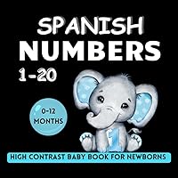 Spanish Numbers 1-20 High Contrast Baby Book for Newborns 0-12 Months: Black and White Pictures | Infant Development Activities | Images to Develop ... (High Contrast Books) (Spanish Edition) Spanish Numbers 1-20 High Contrast Baby Book for Newborns 0-12 Months: Black and White Pictures | Infant Development Activities | Images to Develop ... (High Contrast Books) (Spanish Edition) Paperback
