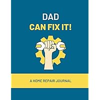 Dad Can Fix It!: A Home Repair Journal