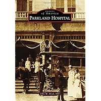 Parkland Hospital (Images of America) Parkland Hospital (Images of America) Paperback Hardcover