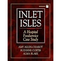 Inlet Isles: A Hospital Foodservice Case Study Inlet Isles: A Hospital Foodservice Case Study Paperback