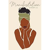 Manifestation Journal for Black Women: Law of Attraction Techniques, Exercises and Tools for Creating Wealth, Abundance, Success, Happiness and Joy | ... Self-Love & Spirituality for Black Women) Manifestation Journal for Black Women: Law of Attraction Techniques, Exercises and Tools for Creating Wealth, Abundance, Success, Happiness and Joy | ... Self-Love & Spirituality for Black Women) Paperback Hardcover